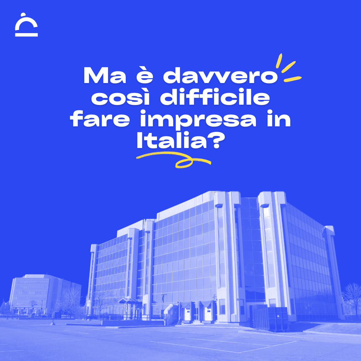 Ma è davvero così difficile fare impresa in italia?